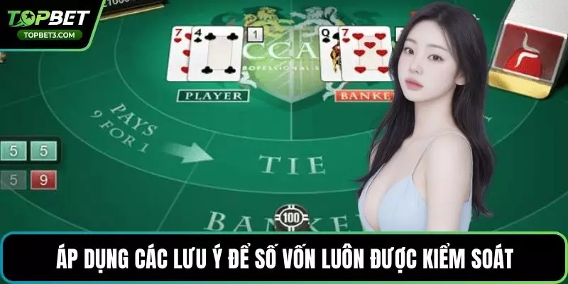 Áp dụng các lưu ý để số vốn luôn được kiểm soát