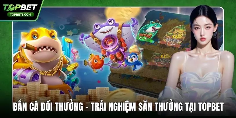 Bắn Cá Đổi Thưởng