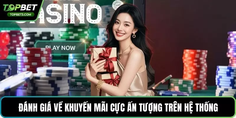 Đánh giá về khuyến mãi cực ấn tượng trên hệ thống