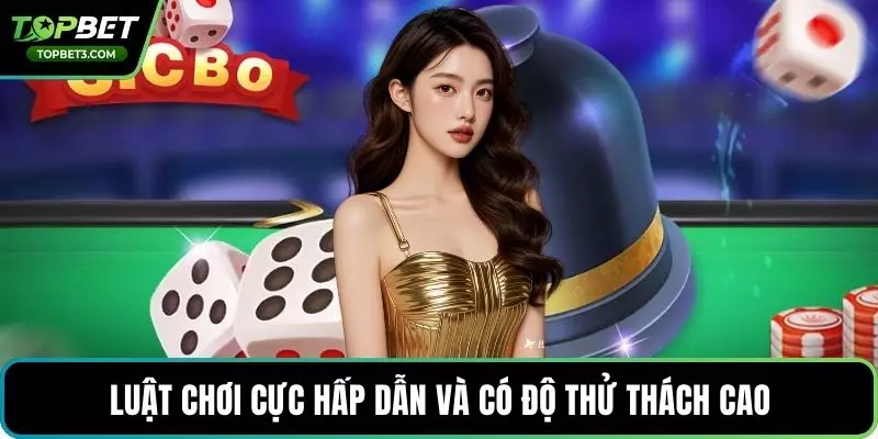 Luật chơi cực hấp dẫn và có độ thử thách cao