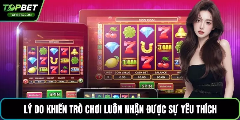 Lý do khiến trò chơi luôn nhận được sự yêu thích