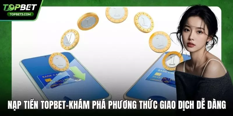 Nạp Tiền TOPBET