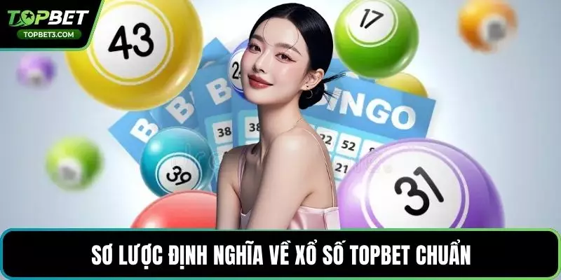 Sơ lược định nghĩa về xổ số TOPBET chuẩn