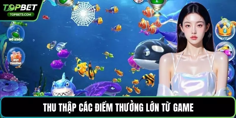 Thu thập các điểm thưởng lớn từ game