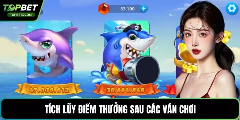 Tích lũy điểm thưởng sau các ván chơi