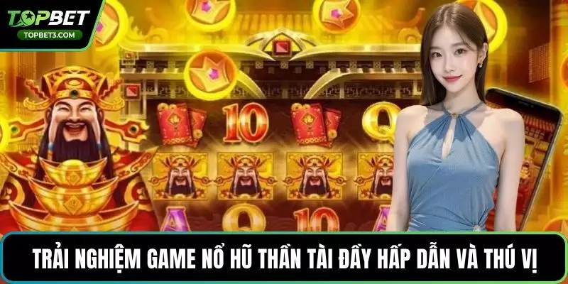 Trải nghiệm game nổ hũ thần tài đầy hấp dẫn và thú vị