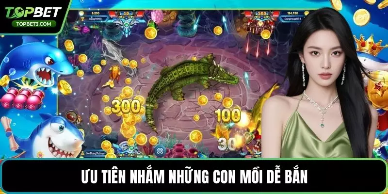 Ưu tiên nhắm những con mồi dễ bắn